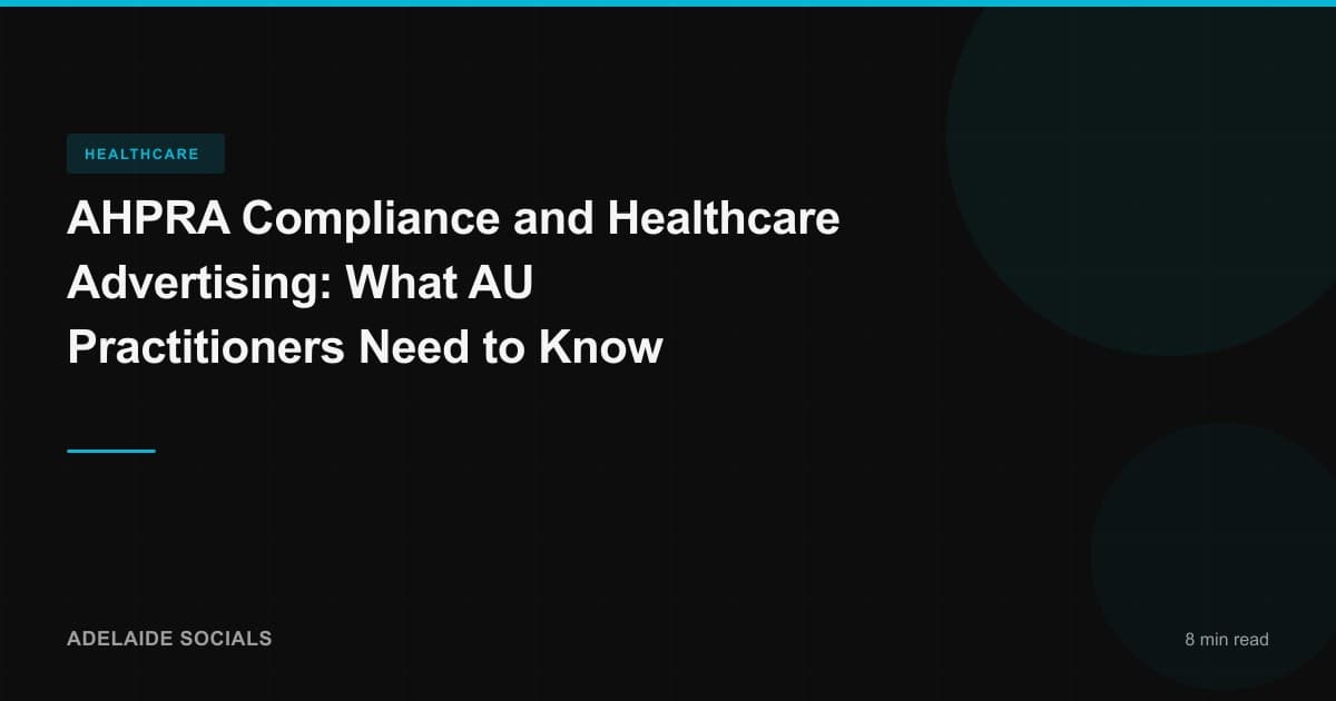 AHPRA Compliance and Healthcare Advertising: What AU Practitioners Need to Know