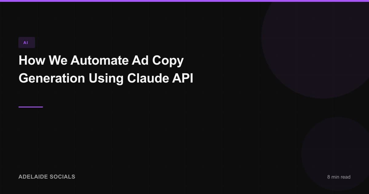 How We Automate Ad Copy Generation Using Claude API