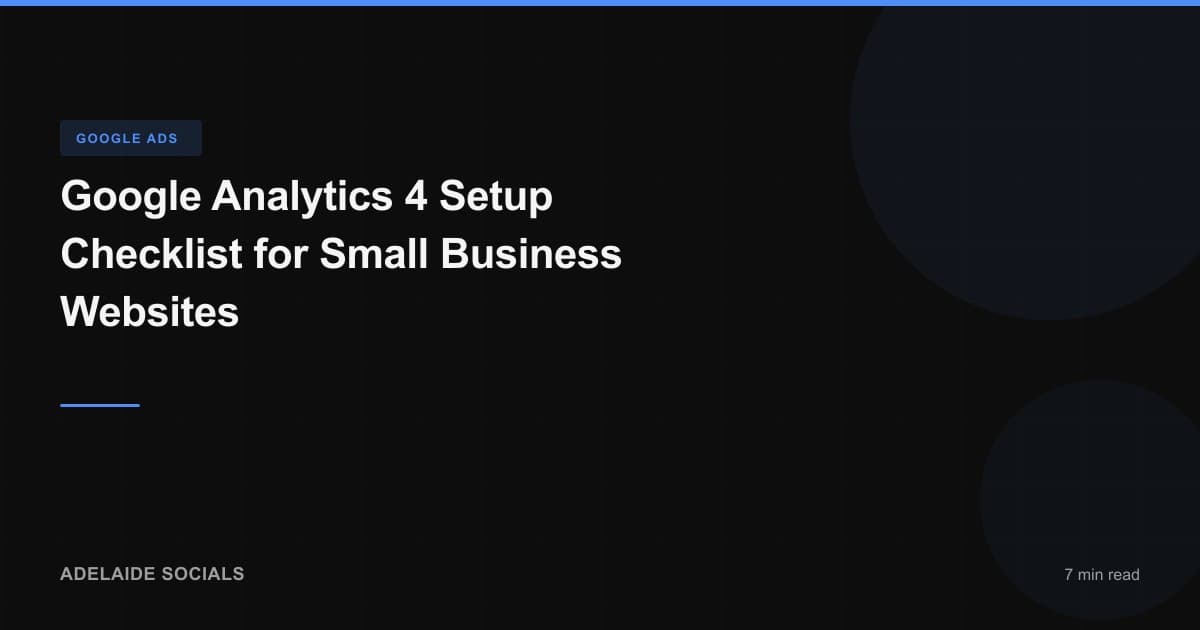 Google Analytics 4 Setup Checklist for Small Business Websites