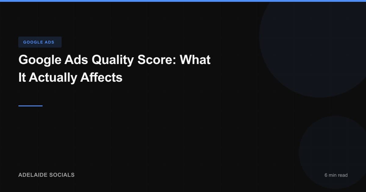 Google Ads Quality Score: What It Actually Affects