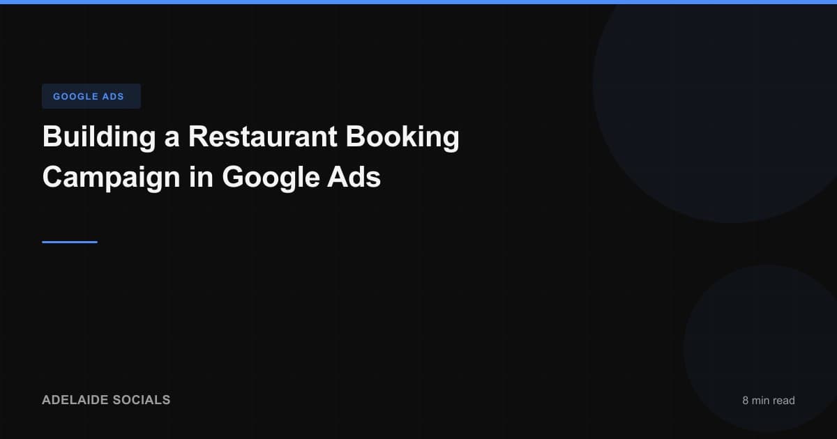 Building a Restaurant Booking Campaign in Google Ads