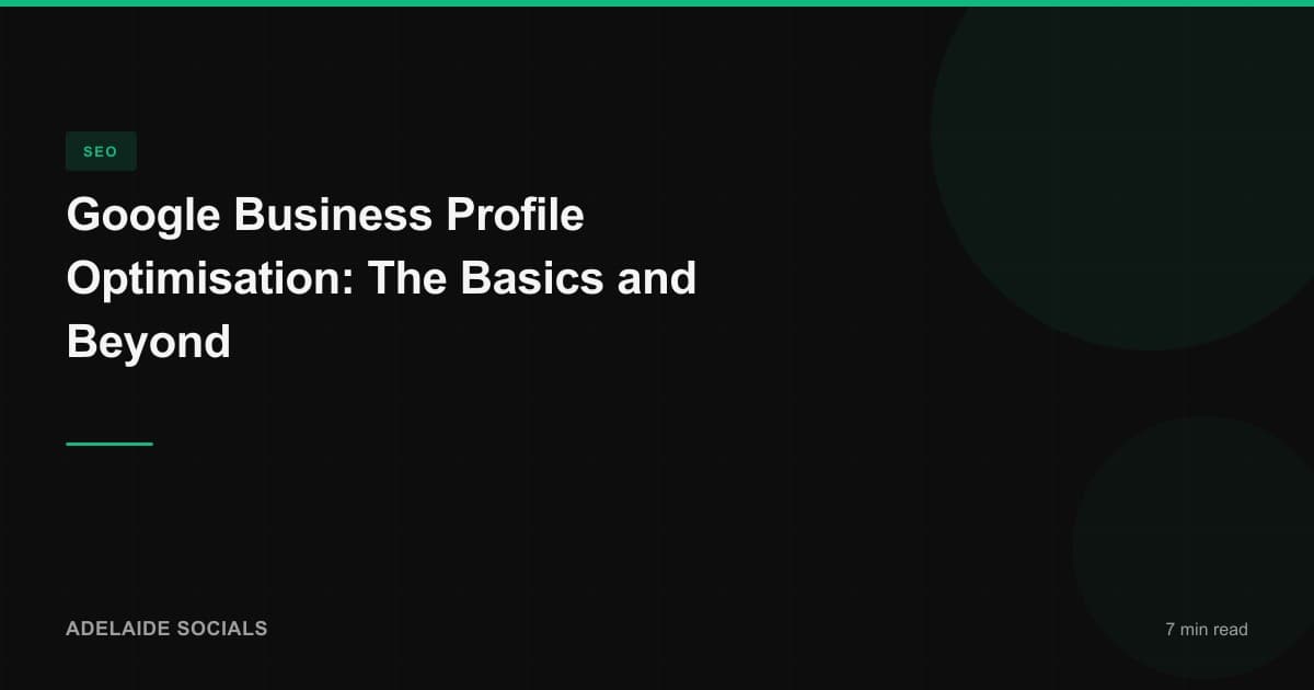 Google Business Profile Optimisation: The Basics and Beyond