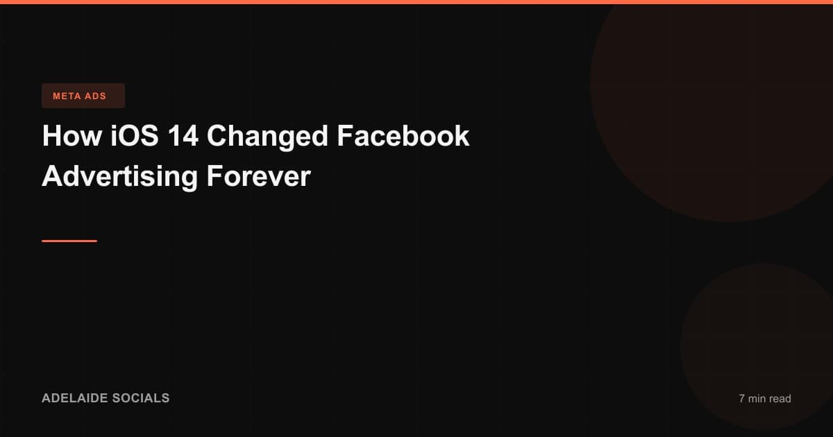 How iOS 14 Changed Facebook Advertising Forever