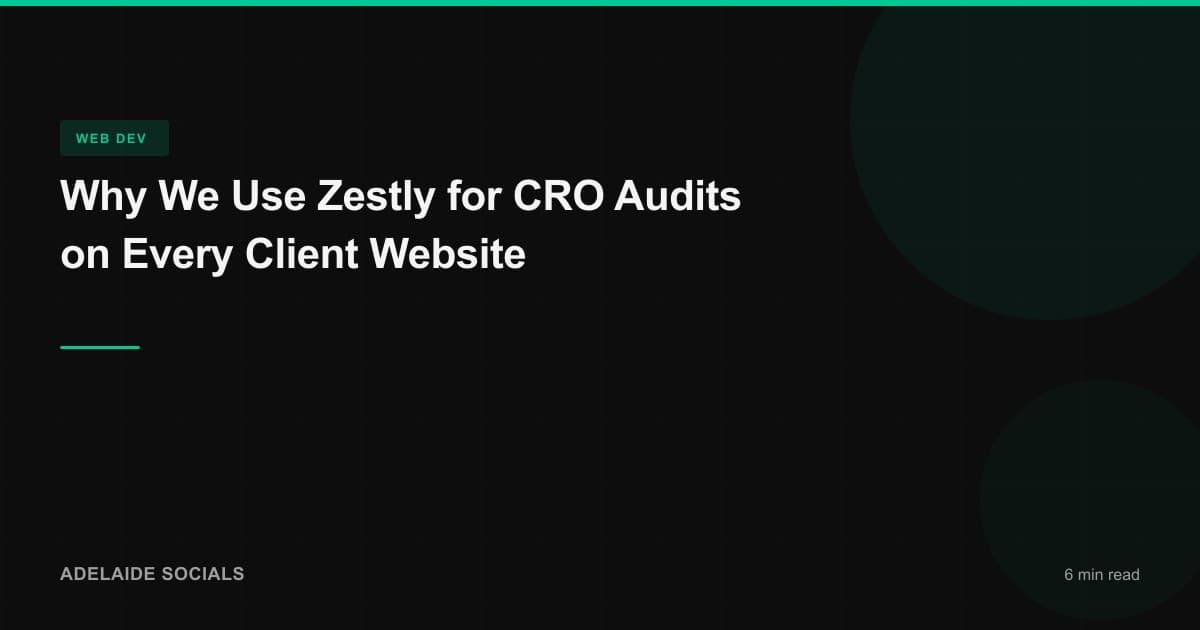 Why We Use Zestly for CRO Audits on Every Client Website